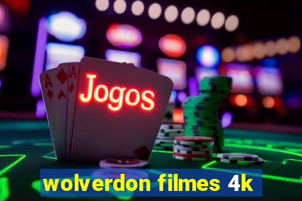 wolverdon filmes 4k